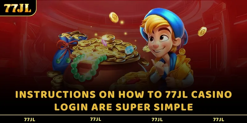 Instructions on how to 77JL Casino login are super simple