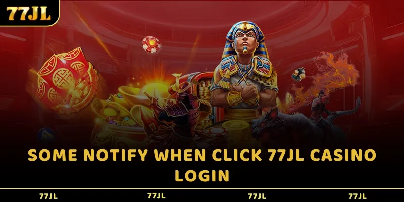 Some notify when click 77JL Casino login