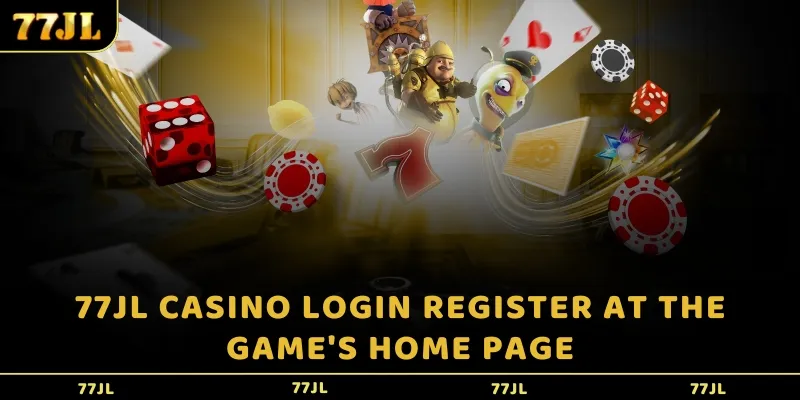 Why should 77JL casino login register?