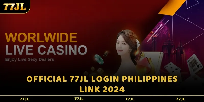 Official 77jl login Philippines link 2024