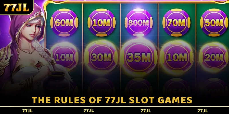 The rules of 77JL Slot games  