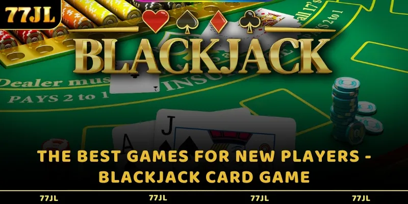 The best games for new players - Blackjack card game